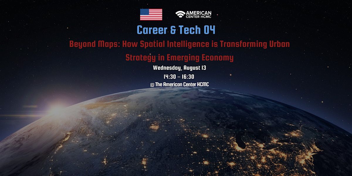 How Spatial Intelligence is Transforming Urban Strategy in Emerging Economy, 13 August | Event in Ho Chi Minh City