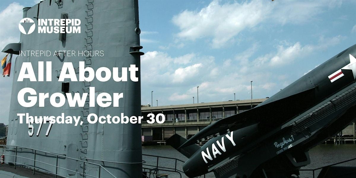 Intrepid After Hours: All About Growler, 30 October | Event in New York | AllEvents