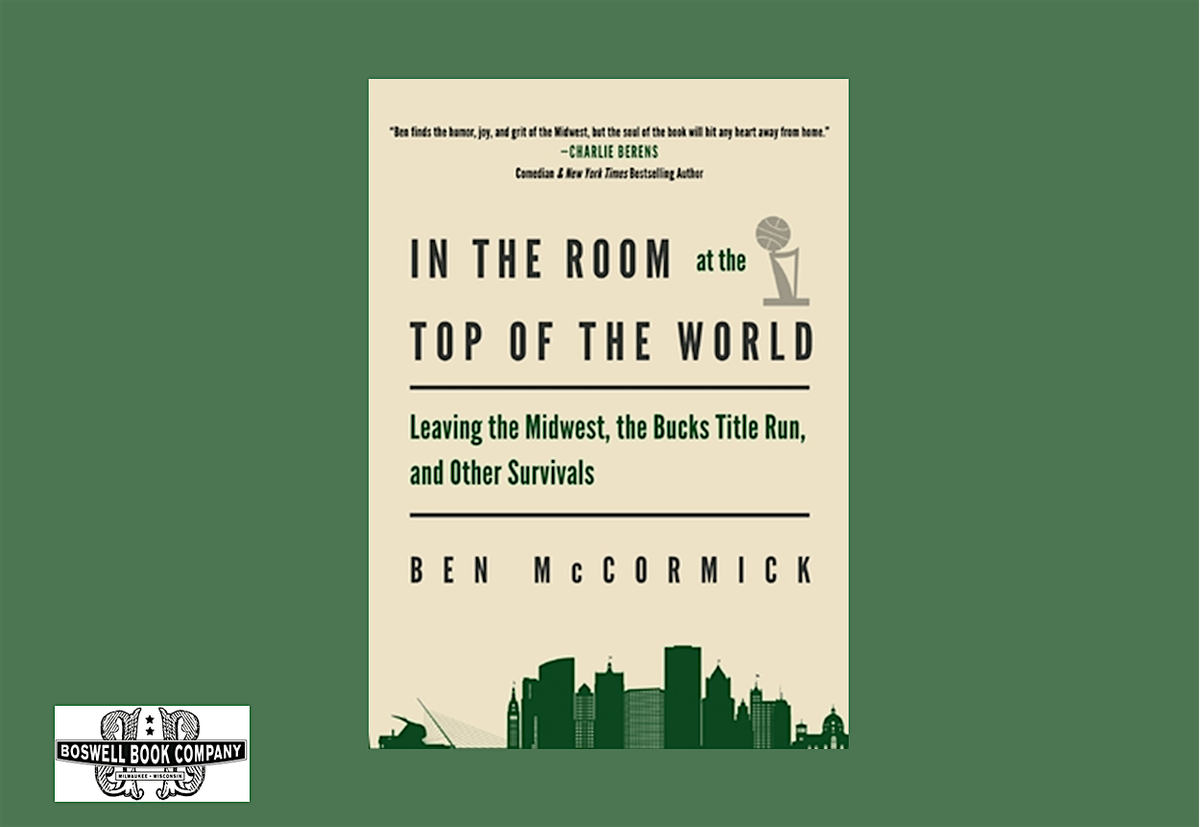 Ben McCormick, author of IN THE ROOM AT THE TOP OF THE WORLD, 20 October | Event in Milwaukee | AllEvents