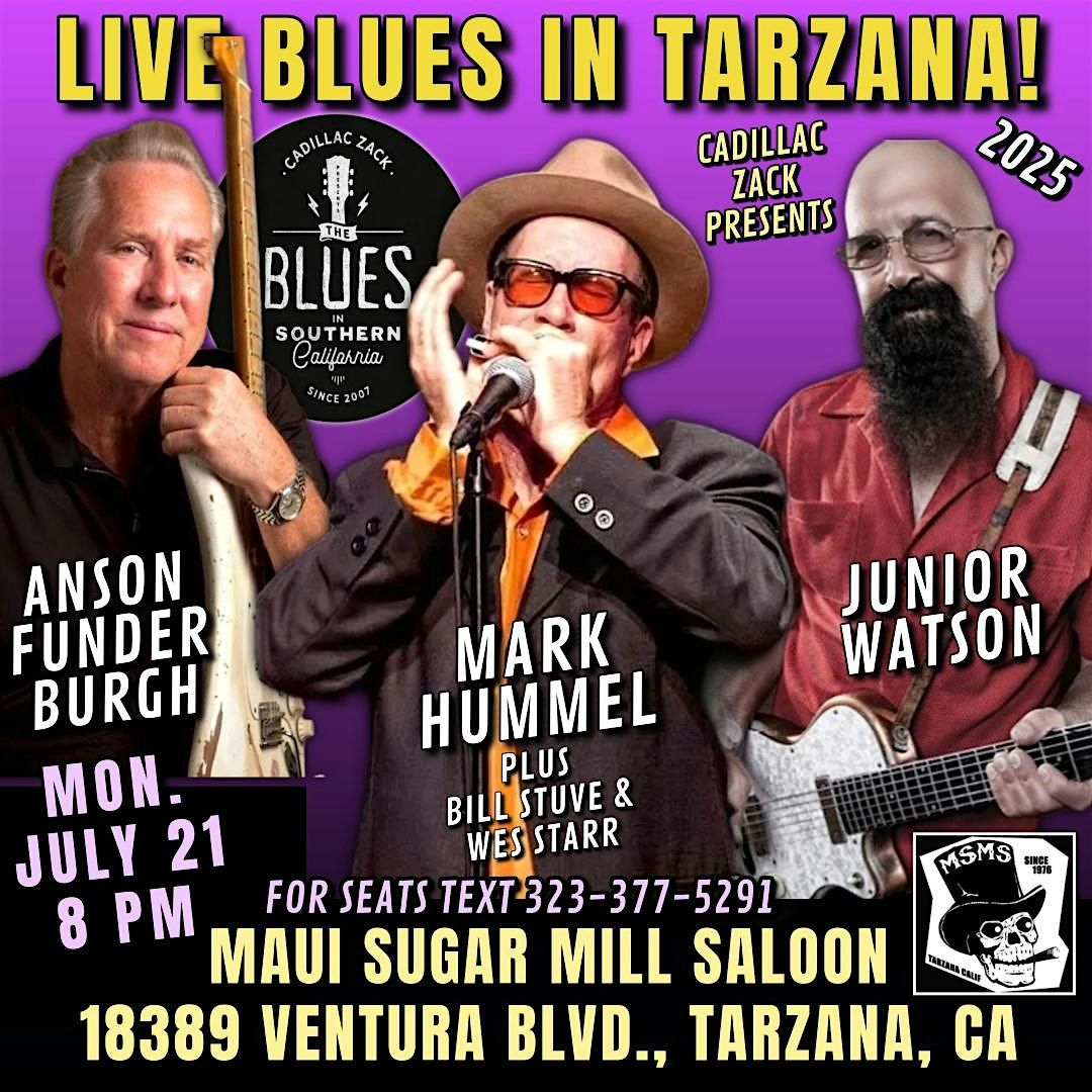 MARK HUMMEL, ANSON FUNDERBURGH & JUNIOR WATSON - BluesLegends - in Tarzana!, 21 July | Event in Los Angeles