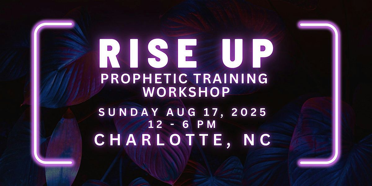 RISE UP - FREE Prophetic Training Workshop CHARLOTTE, NC, 17 August | Event in CHARLOTTE | AllEvents