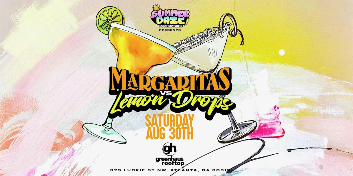 LEMON DROPS VS MARGARITAS| SUMMER DAZE DAY PARTY, 30 August | Event in Atlanta | AllEvents