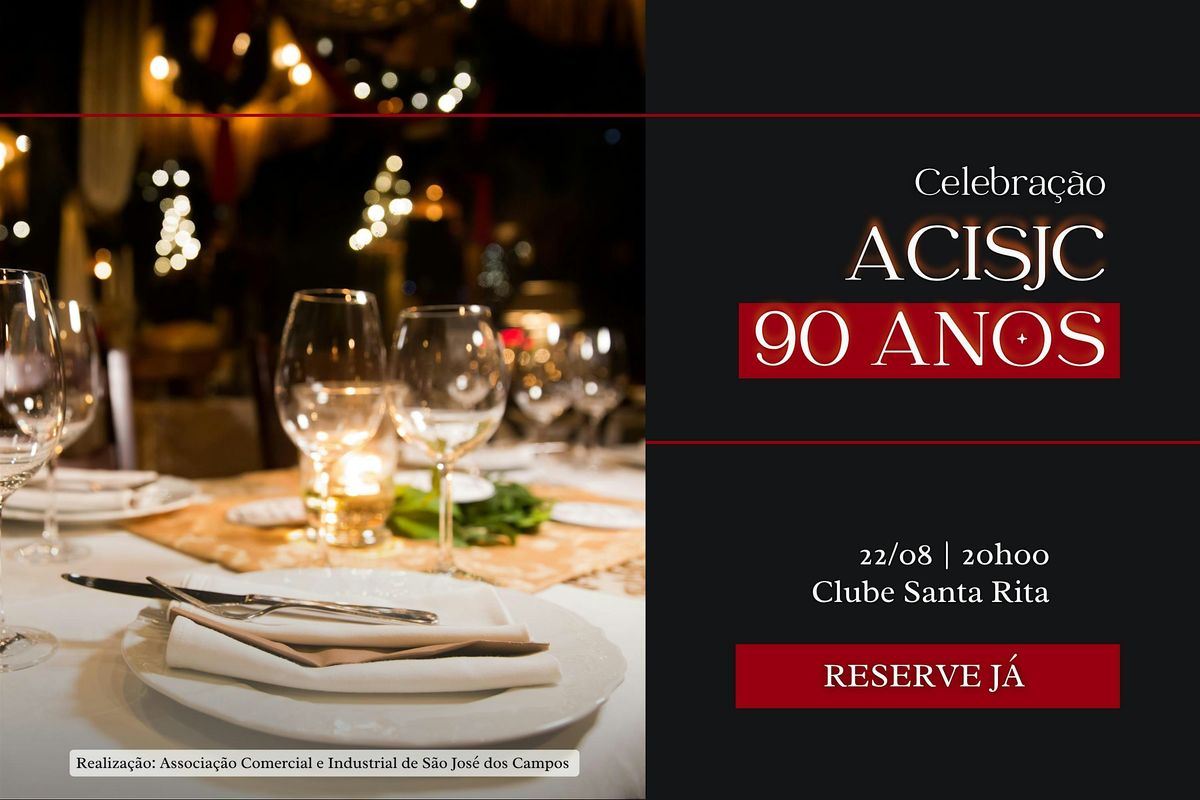 Jantar de 90 Anos da Associação Comercial e Industrial de SJCampos, 22 August | Event in Urbanova | AllEvents