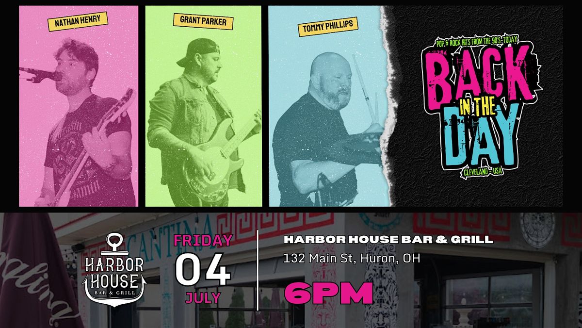 Back in the Day LIVE at Harbor House Bar & Grill in Huron, OH!, 4 July | Event in Huron | AllEvents