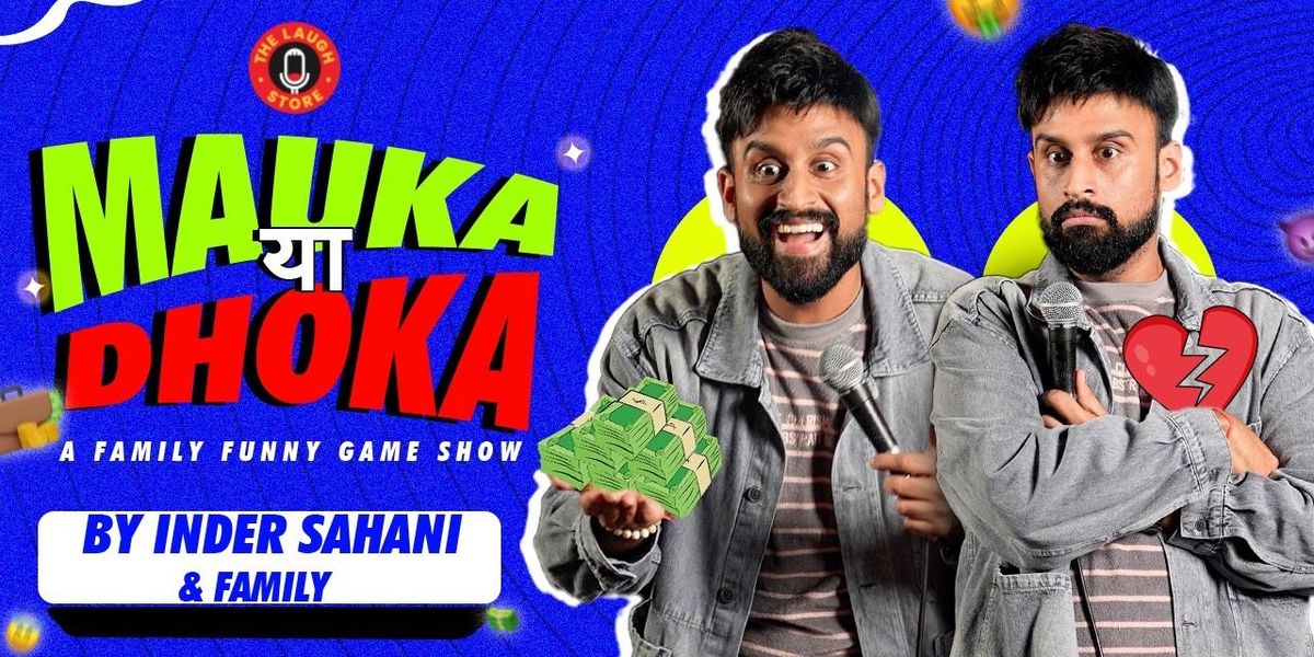 Mauka Ya Dhoka Ft. Inder Sahani, 30 May | Event in New Delhi | AllEvents