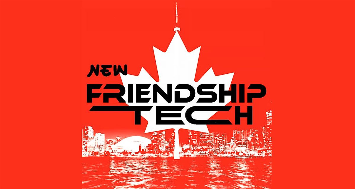 New Friendship Tech Toronto, 15 May | Event in Toronto | AllEvents