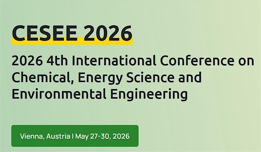 4th Conference on Chemical, Energy Science and Environmental Engineering, 27 May | Event in 维也纳 | AllEvents
