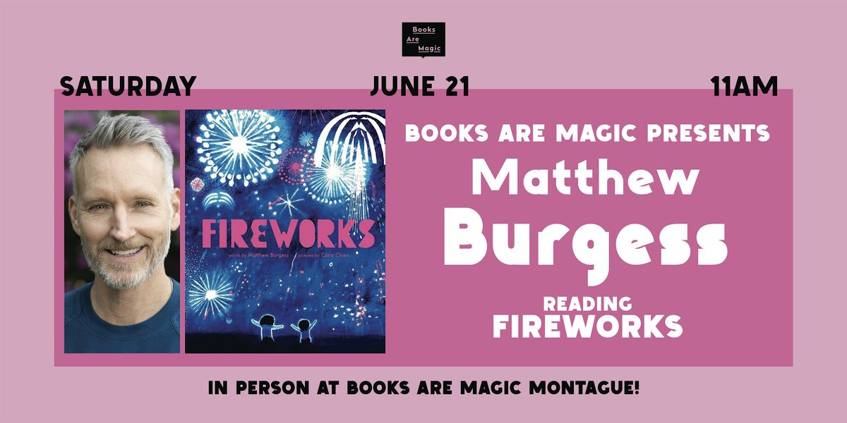 In-Store: Storytime w/ Matthew Burgess: Fireworks, 21 June | Event in Brooklyn | AllEvents