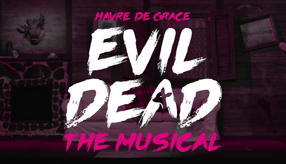 The STAR Centre presents: Evil Dead the Musical, 18 October | Event in Havre de Grace | AllEvents