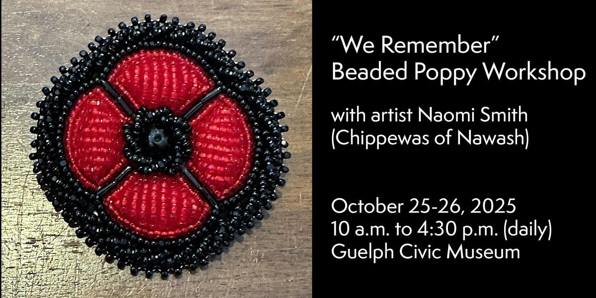 We Remember: Beaded Poppy Workshop with Naomi Smith, 25 October | Event in Guelph | AllEvents