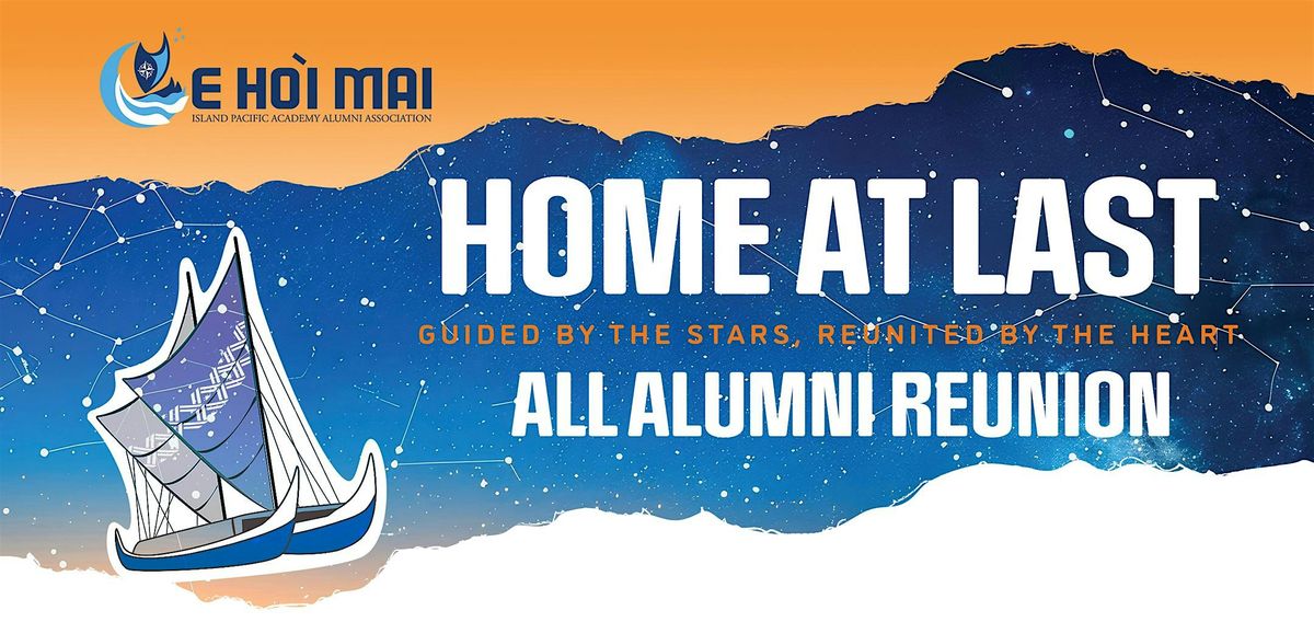 Island Pacific Academy's "Home at Last" All Alumni Reunion, 26 July | Event in Kapolei | AllEvents