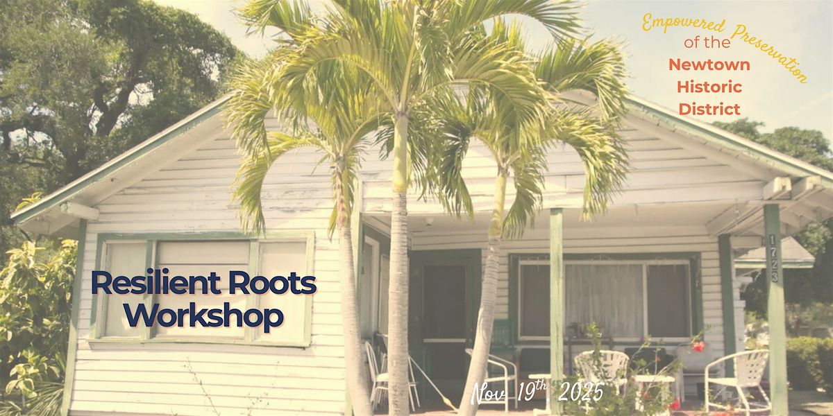 Resilient Roots: Empowered Preservation of the Newtown Historic District, 19 November | Event in Sarasota