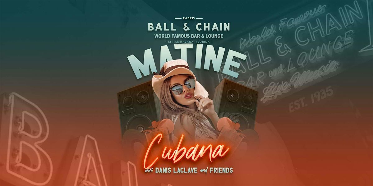 Matine Cubana  at Ball & Chain | Event in Miami | AllEvents
