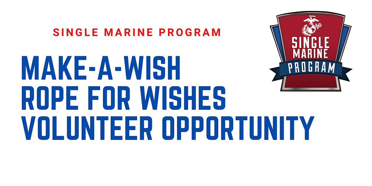 SM&SP Make a Wish Rope for Wishes Volunteer Opportunity, SMP - Single ...