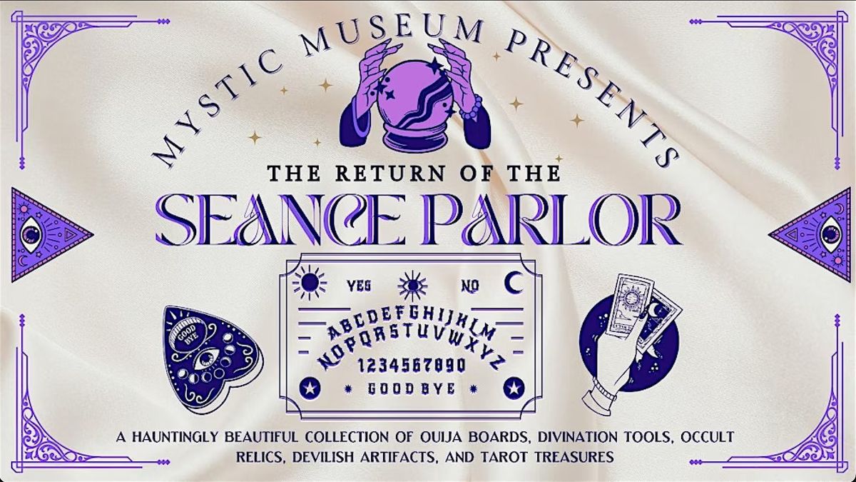 The Seance Parlor: Collection of Ouija Boards & Mysticism Artifacts -AUGUST, 1 August | Event in Burbank