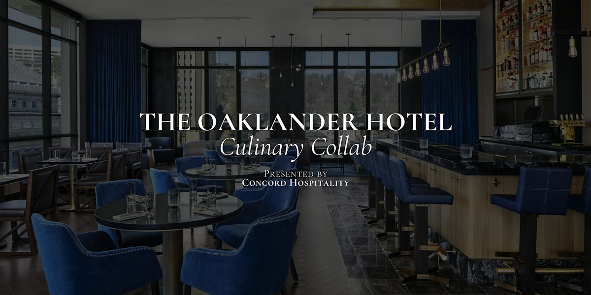 The Oaklander Hotel: Culinary Collab Presented by Concord Hospitality, 26 September | Event in Pittsburgh