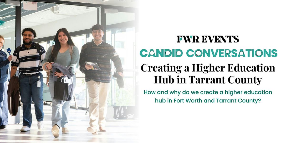 Candid Conversation: Creating a Higher Education Hub in Tarrant County, 19 August | Event in Fort Worth | AllEvents
