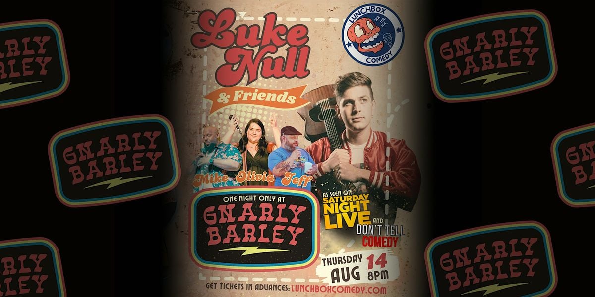 Lunchbox Comedy presents : Luke Null & Friends at Gnarly Barley!, 14 August | Event in Hammond | AllEvents