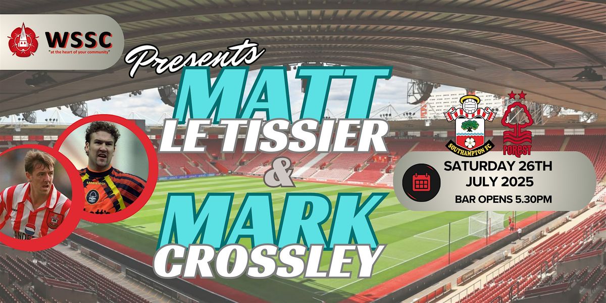 WSSC Present - An Evening with Matt Le Tissier and Mark Crossley, 26 July | Event in Whitchurch | AllEvents