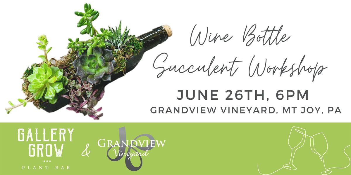 Wine Bottle Succulent Workshop at Grandview Vineyards, 26 June | Event in Mount Joy | AllEvents