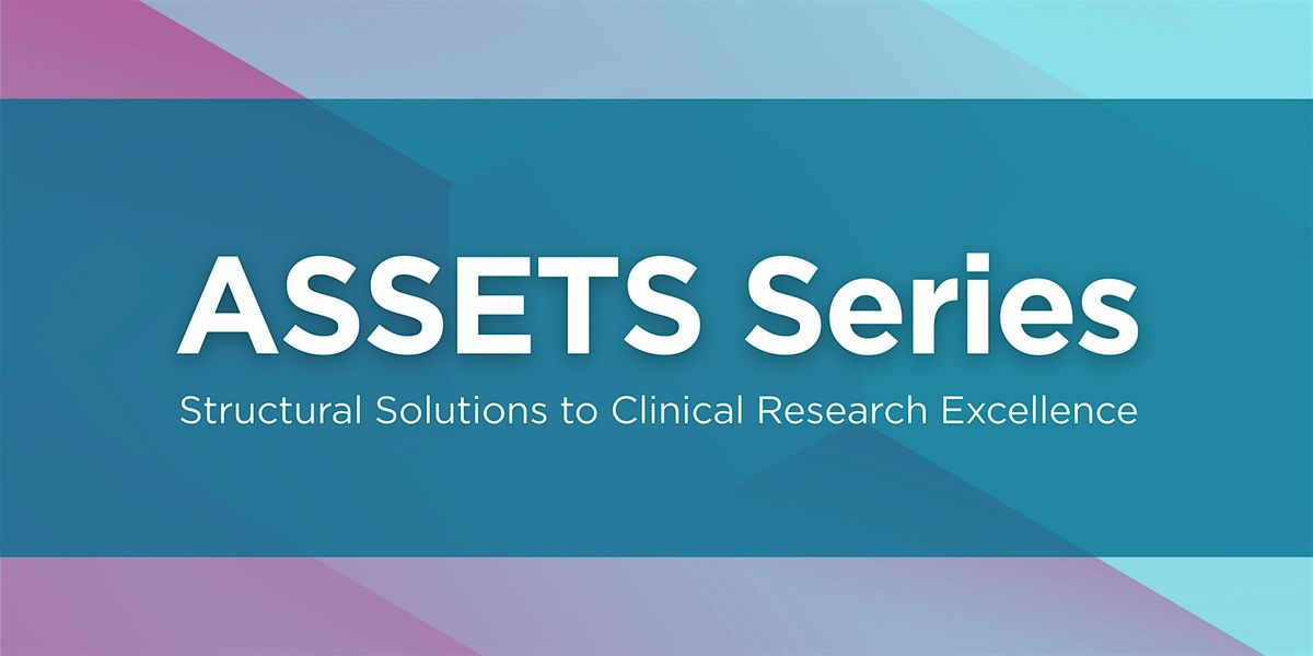 ASSETS Series: Structural Solutions to  Clinical Research Excellence, 11 December | Event in Chicago | AllEvents