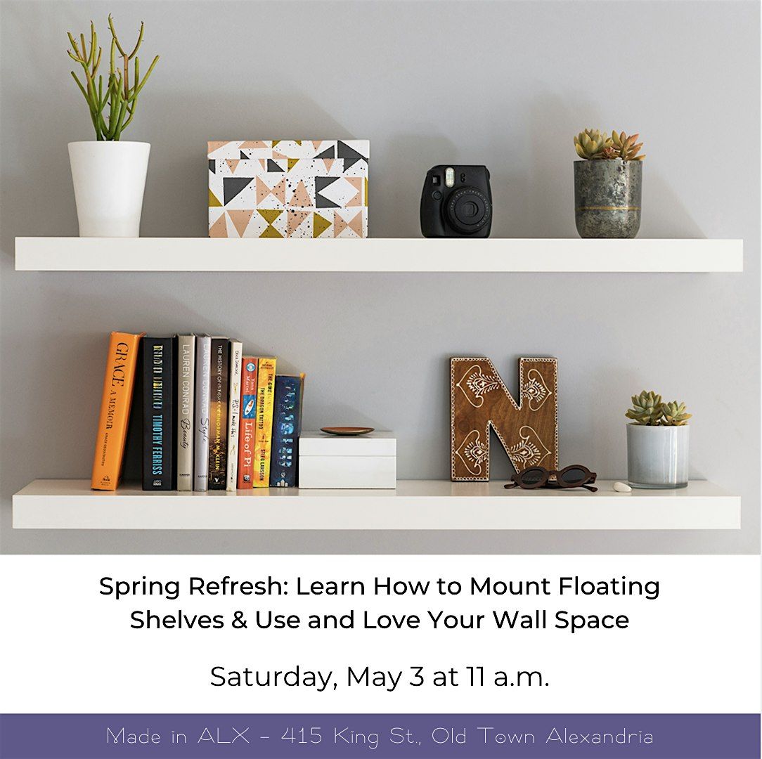 Spring Refresh: Learn How to Mount Floating Shelves + Love Your Walls | Event in Alexandria | AllEvents