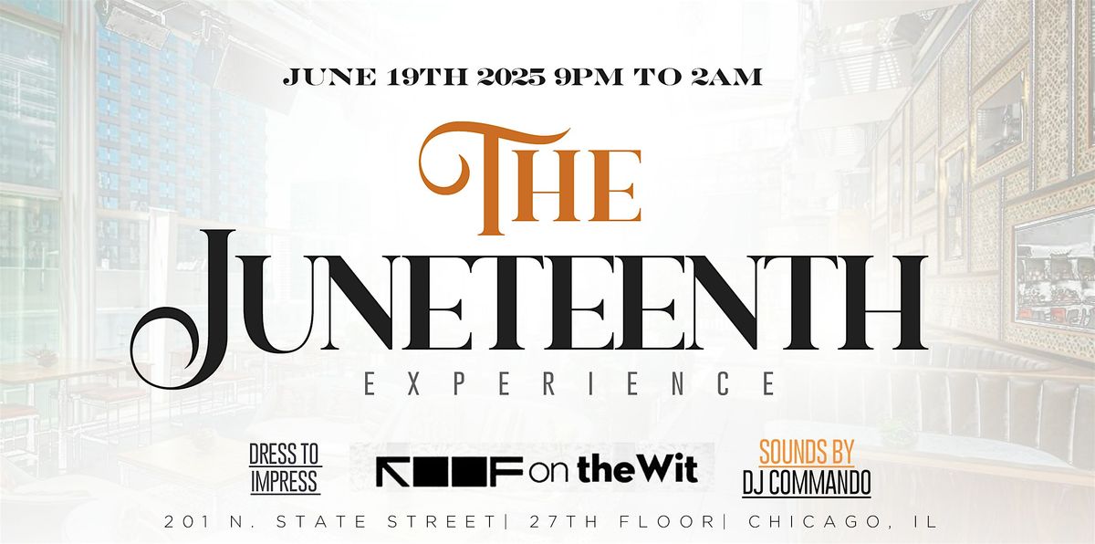 The Juneteenth Experience at ROOF on the WIT, 19 June | Event in Chicago | AllEvents