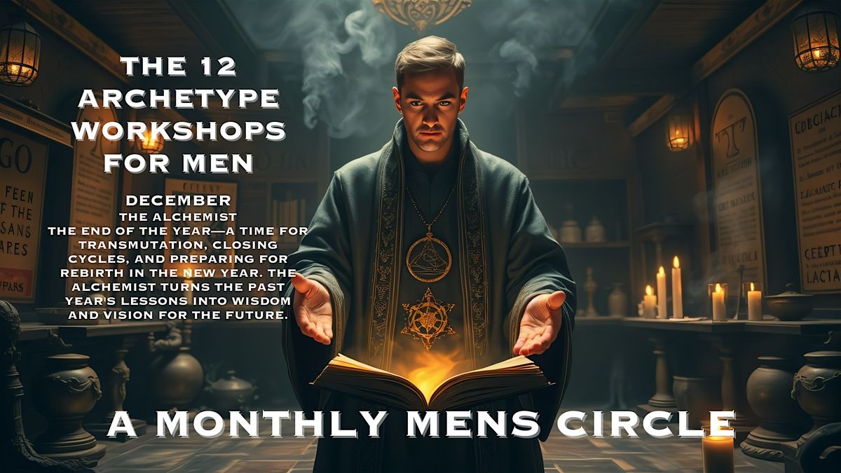 The Archetype Workshop for Men (December-The Alchemist), 6 December | Event in San Diego | AllEvents