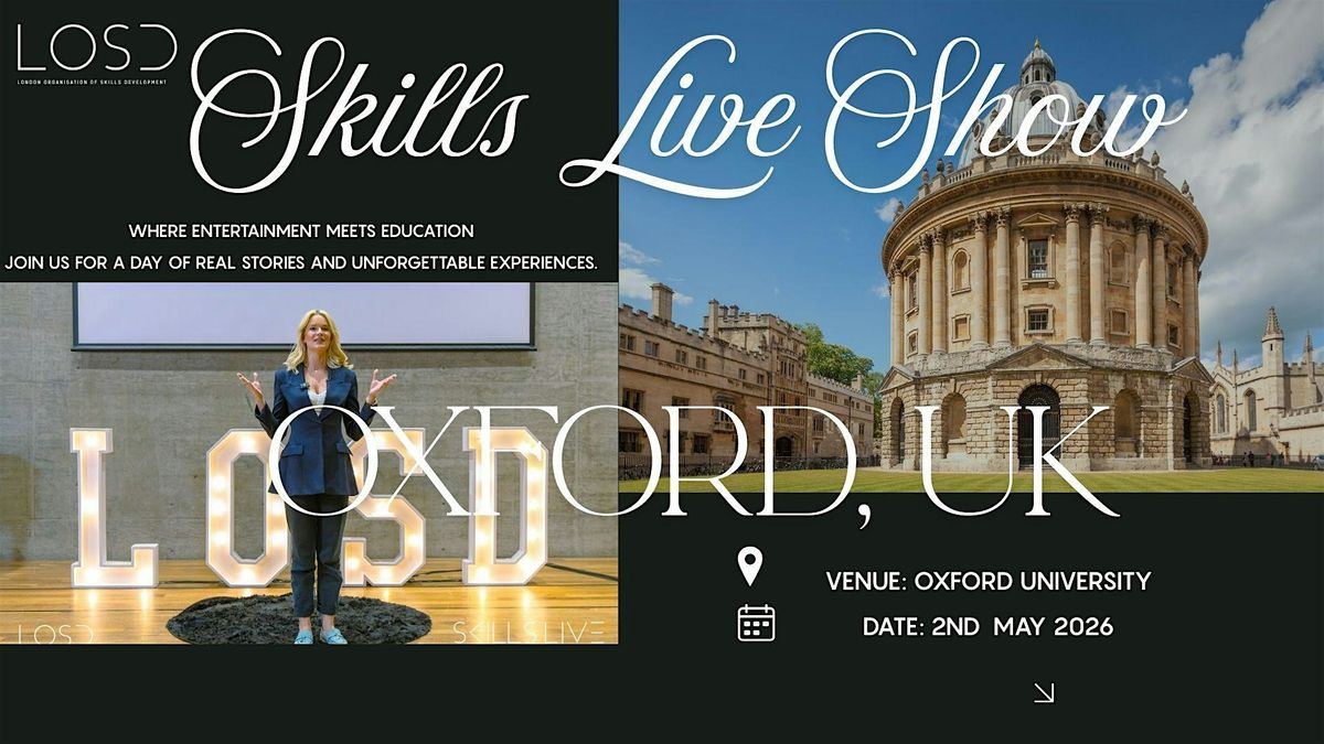 Skills Live Show x Oxford University,  UK, 2 May | Event in Oxford | AllEvents
