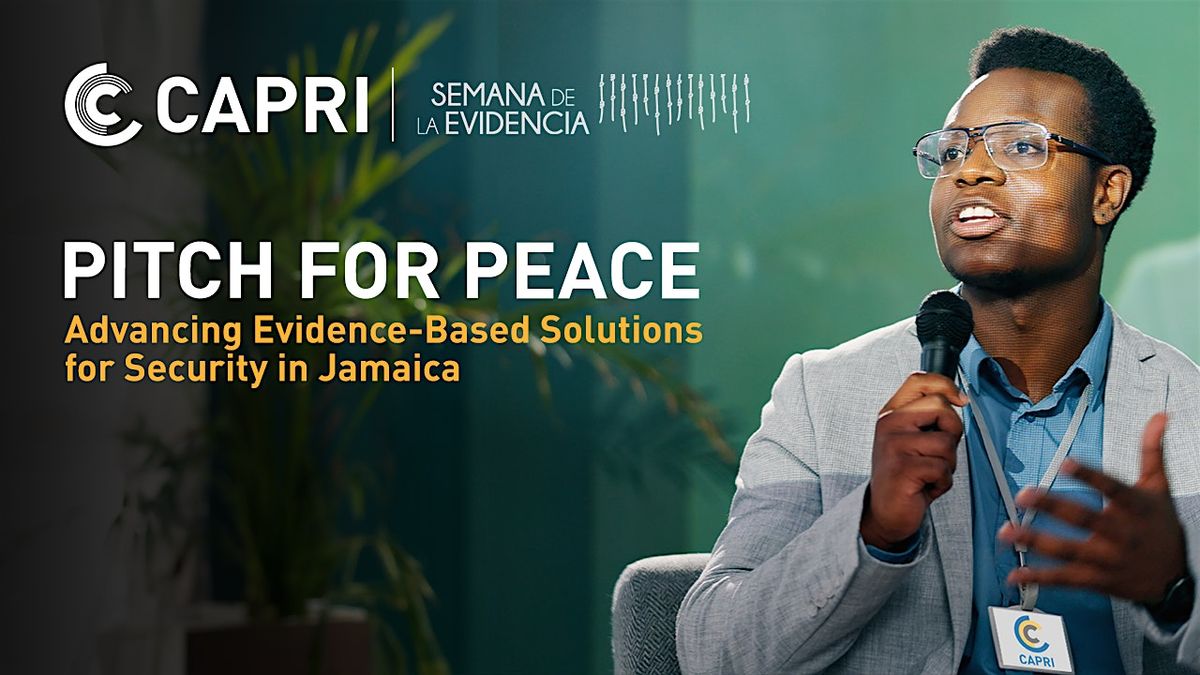 Pitch For Peace: Advancing Evidence-Based Solutions for   Security in JA, 14 October | Event in Kingston | AllEvents