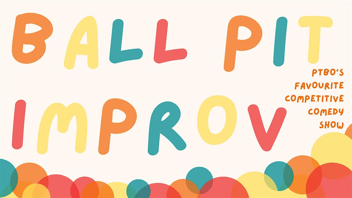Ball Pit Improv #13 - June | Event in Peterborough | AllEvents