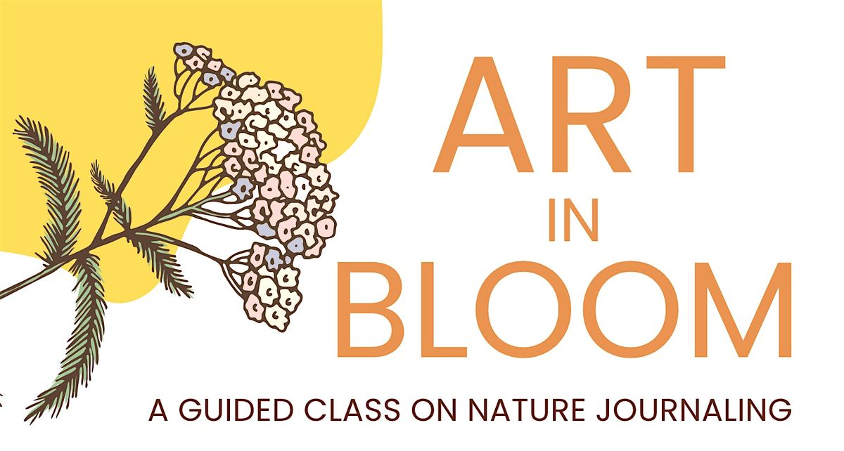 Art In Bloom: A Guided Class on Nature Journaling, 4 August | Event in Carmichael | AllEvents