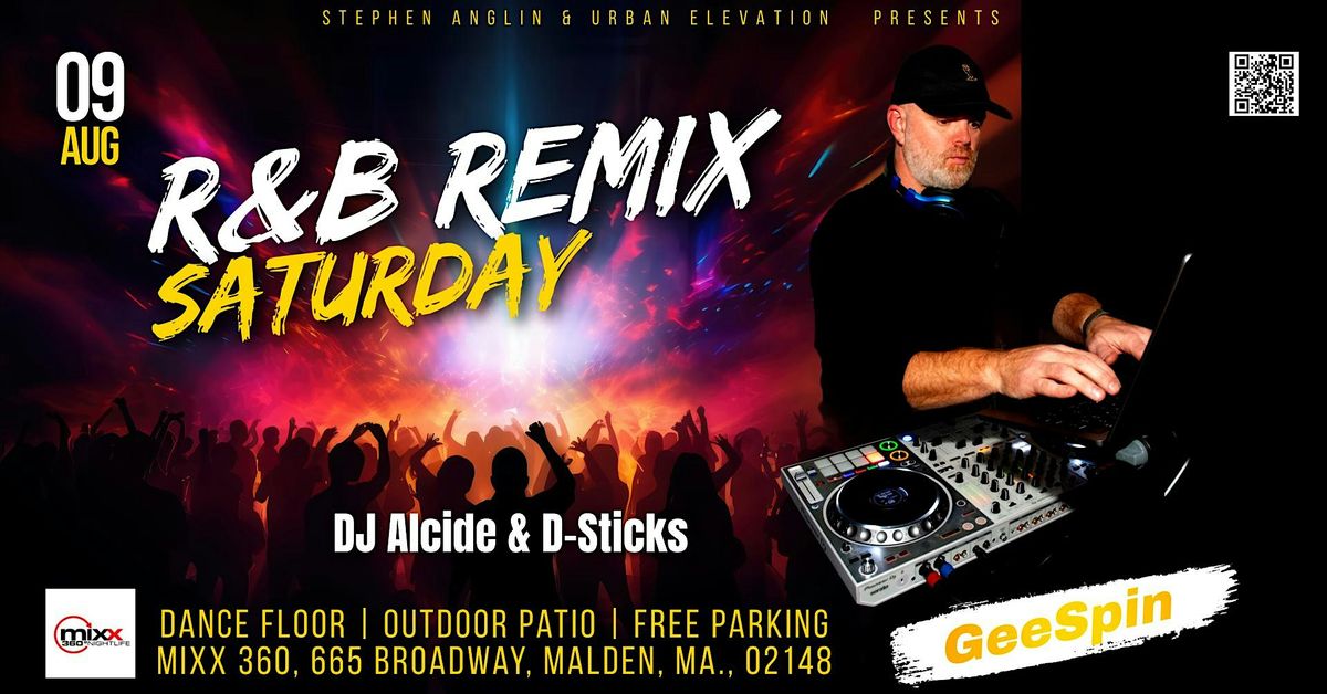 GEE SPIN LIVE AT THE R&B REMIX, SATURDAY, AUGUST 9TH AT MIXX 360 IN MALDEN, 9 August | Event in Malden