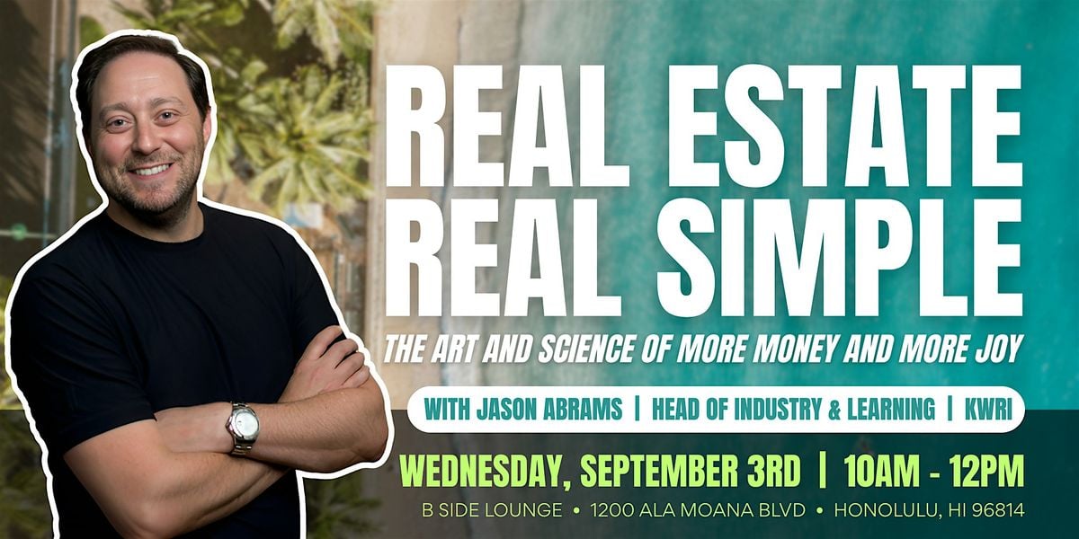 Real Estate Real Simple: The Art and Science of More Money and More Joy, 3 September | Event in Honolulu | AllEvents