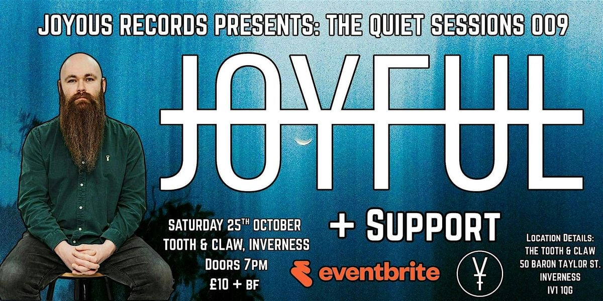 The Quiet Sessions 009 [INVERNESS]: JOYFUL + Support, 25 October | Event in Inverness | AllEvents