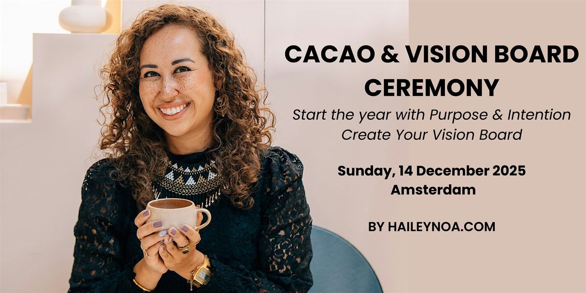 Cacao  + Vision Board Ceremony (Sunday, 14 December 2025), 14 December | Event in Amsterdam | AllEvents