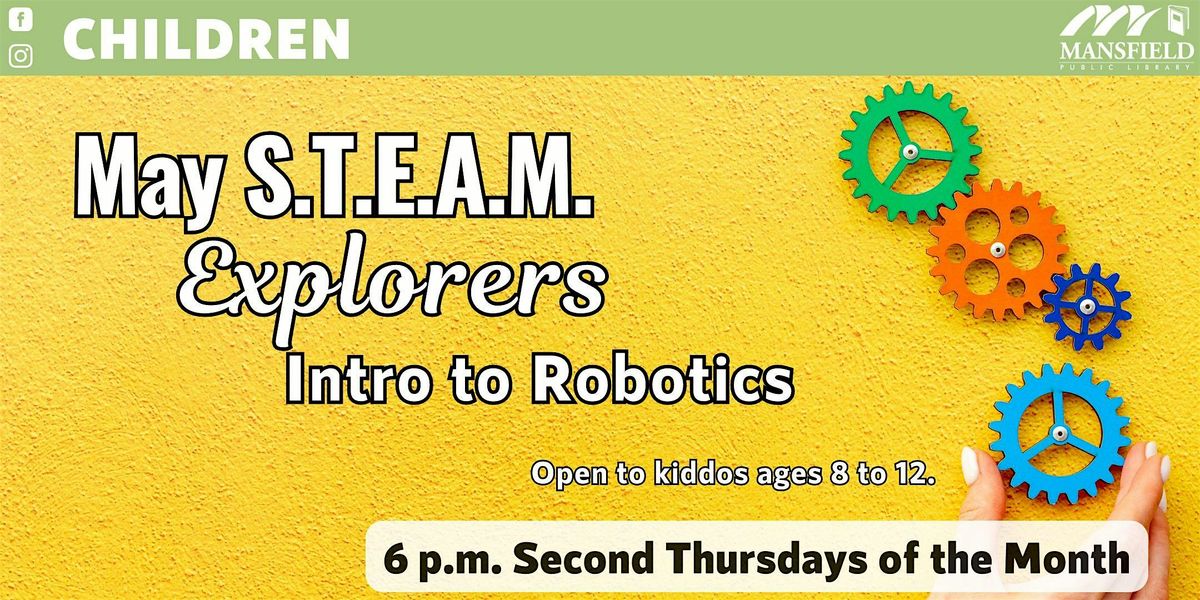 May S.T.E.A.M. Explorers: Intro to Robotics, 8 May | Event in Mansfield | AllEvents