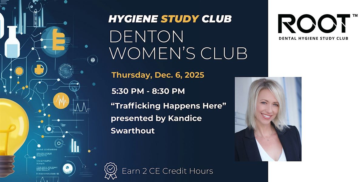 ROOT™ Hygiene Study Club with Kandice Swarthout, 11 December | Event in Denton | AllEvents