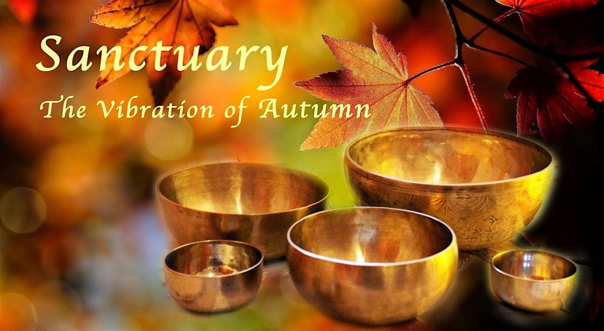 SANCTUARY–The Vibration of Autumn–Sacred Sound Journey in the Fuller Dome, 11 October | Event in Edwardsville