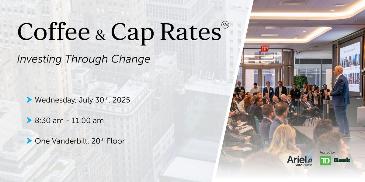Coffee & Cap Rates July 2025: Investing Through Change | Event in New York | AllEvents