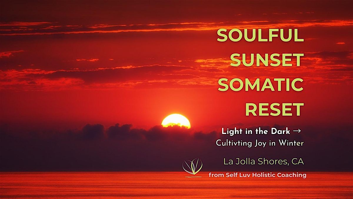 Soulful Sunset Somatic Reset : Light in the Dark-Cultivating Joy in Winter, 14 December | Event in La Jolla