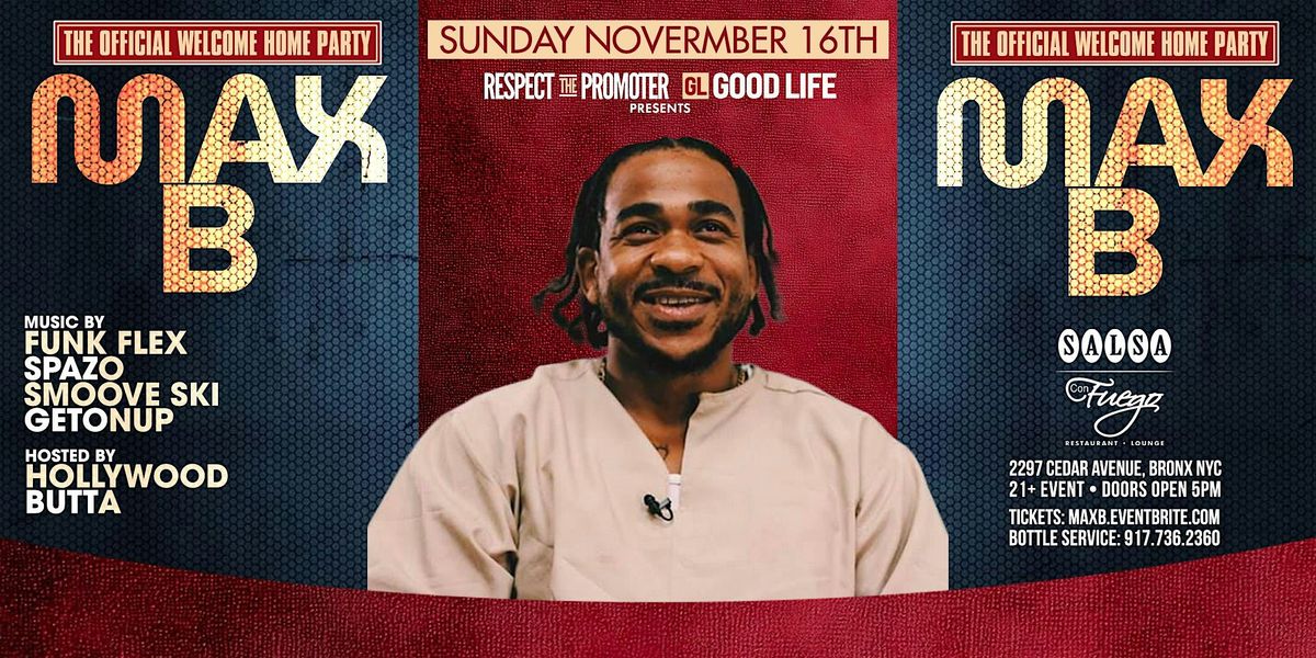 THE OFFICIAL WELCOME HOME PARTY FOR RAPPER MAX B @ SALSA CON FUEGO, 16 November | Event in The Bronx | AllEvents