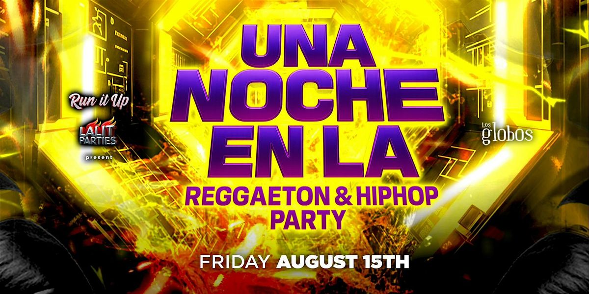 18+ FRIDAY UNA NOCHE IN LA RUN IT UP  FREE WITH RSVP HERE, 15 August | Event in Los Angeles | AllEvents