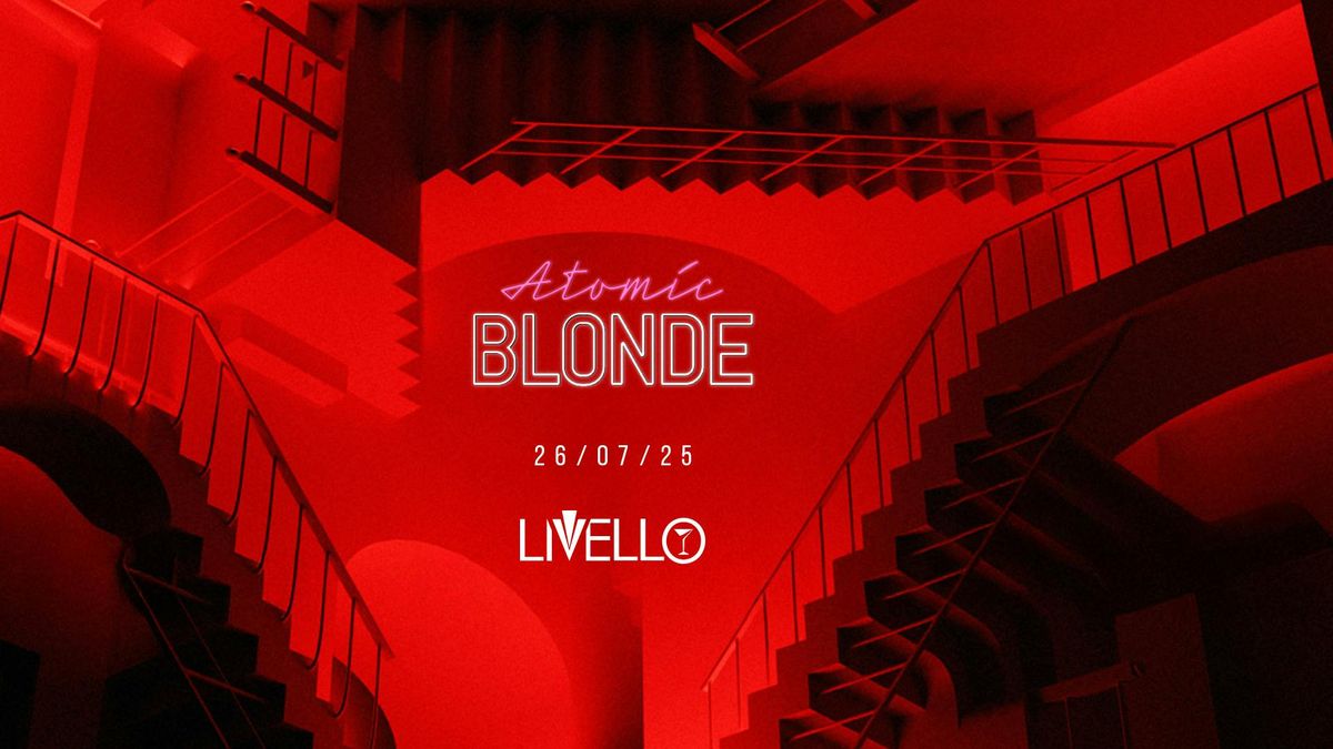 Atomic Blonde // Bar Livello // 26/7/25, 26 July | Event in Newcastle Upon Tyne | AllEvents