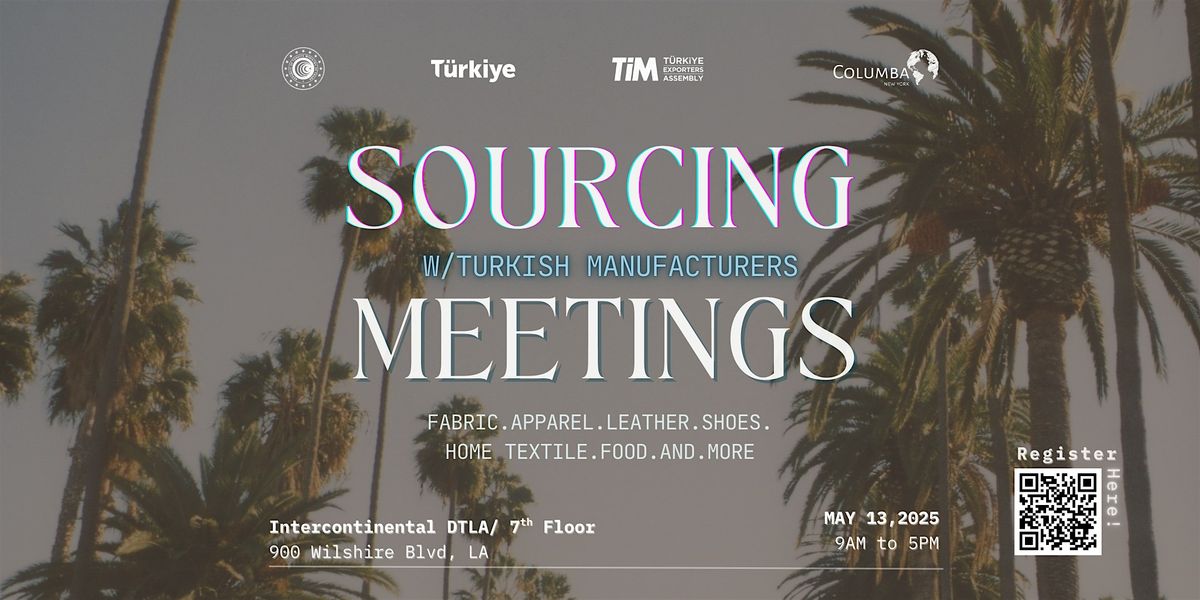 SOURCING MEETINGS EVENT w/TURKISH VENDORS IN DTLA MAY 13! | Event in Los Angeles | AllEvents