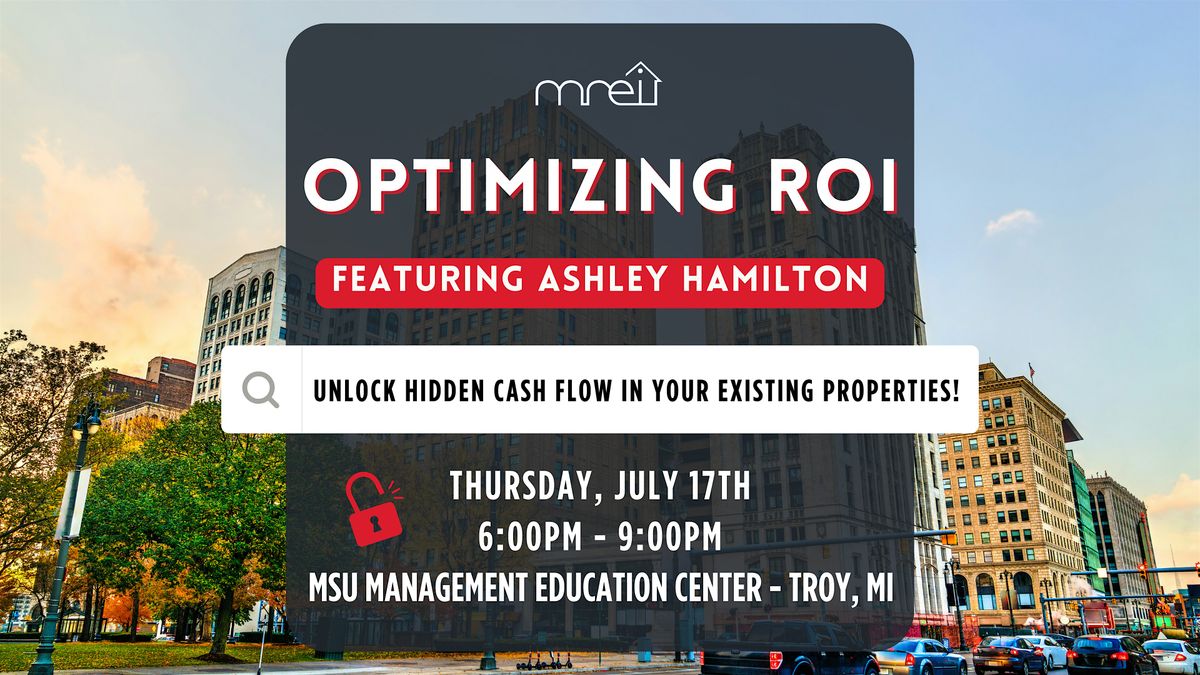 Optimizing ROI: Unlock Hidden Cash Flow in Your Existing Properties!, 17 July | Event in Troy | AllEvents