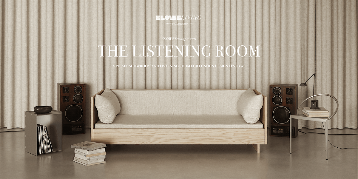 ‘The Listening Room’ at SLOWE Living Pop-Up Showroom, Coal Drops Yard, 11 September | Event in London