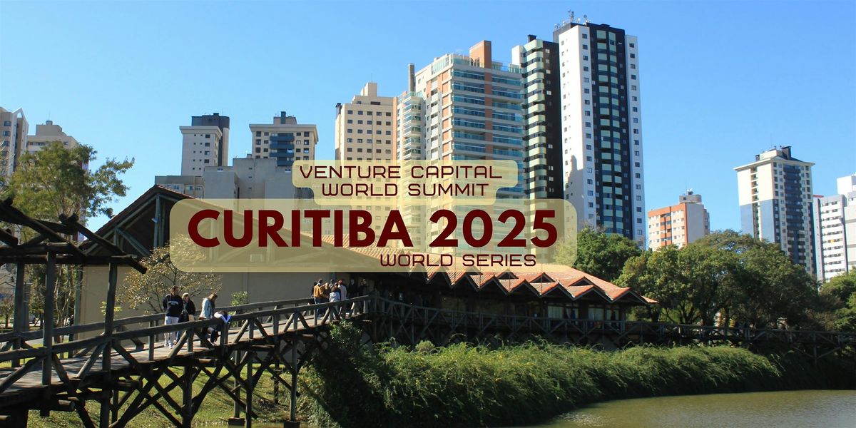 Curitiba 2025 Venture Capital World Summit, 19 November | Event in Curitiba | AllEvents