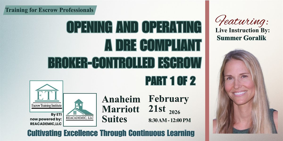 Opening and Operating a DRE Compliant Broker- Controlled Escrow - Part 1, 21 February | Event in Garden Grove