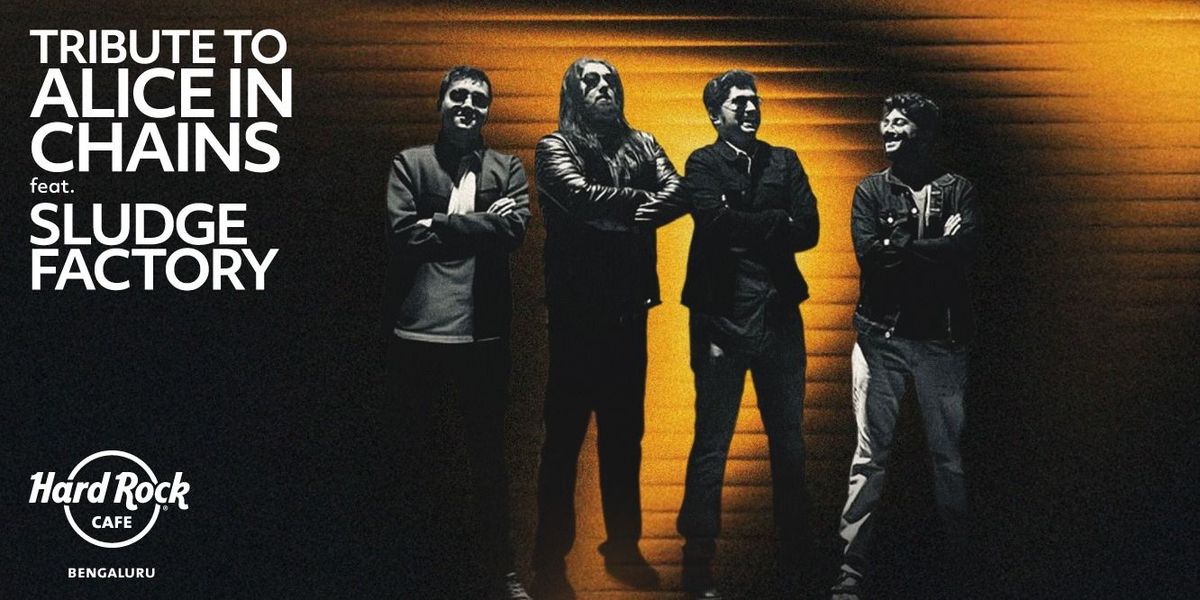 Tribute to Alice and Chains Ft. Sludge Factory, 17 July | Event in Bangalore | AllEvents